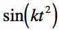 sin(k*x^2)